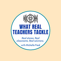 What Real Teachers Tackle