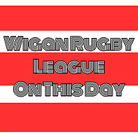 Wigan Rugby League On This Day