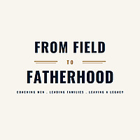 Field to Fatherhood