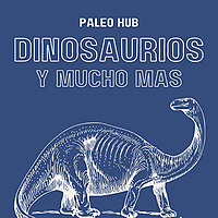 Paleo HUB | Dinosaurios, Paleontolog&iacute;a y Evoluci&oacute;n