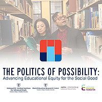 The Politics of Possibility - Advancing Educational Equity for the Social Good