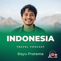 Indonesia Travel Podcast with Bayu Pratama