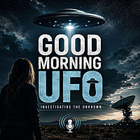 Good Morning UFO: Exploring the world's greatest UFO mysteries