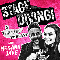 Stage Diving! A Theatre Podcast