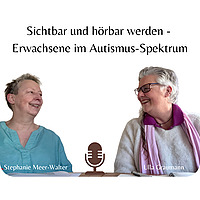 Sichtbar und h&ouml;rbar werden - Erwachsene im Autismus-Spektrum
