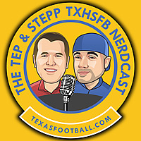 Tep and Stepp &mdash; The Texas High School Football Nerdcast