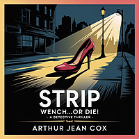 Strip, Wench...or Die! : A Detective Thriller