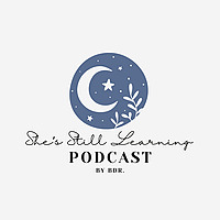 She's Still Learning Podcast