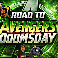Tribe of Nerds Presents: Road To Avengers Doomsday MCU Rewatch