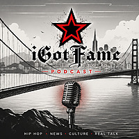 🎙️ iGotFame Podcast | Hip-Hop News, Culture & Real Talk