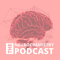 The Neurochemistry Podcast