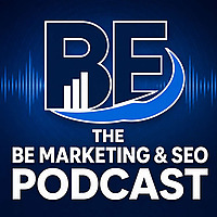 The Local Business Visibility Podcast - BE Marketing and SEO