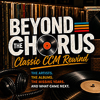 Beyond the Chorus: Classic CCM Rewind