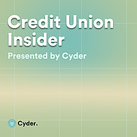 Credit Union Insider | Presented By Cyder