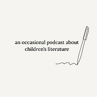 An Occasional Podcast About Children's Literature