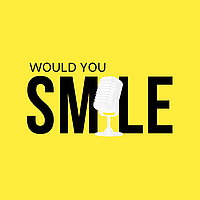 Would You Smile