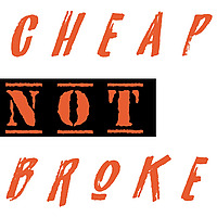 Cheap Not Broke