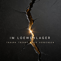 Im Loewenlager - Realtalk zu Trauma