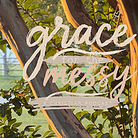 Grace for the messy