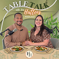 Table Talk with the Hattens Podcast