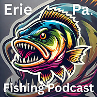 Erie PA Fishing Podcast