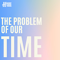The Problem of Our Time