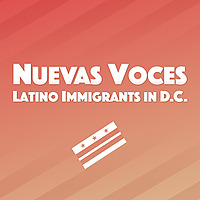 Nuevas Voces: Latino Immigrants in D.C.