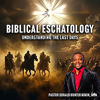 Biblical Eschatology with Donald Hunter