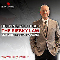 Helping you heal: The Siesky Law serious injury podcast