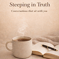 Steeping In Truth