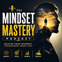 Mindset Mastery Podcast