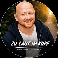Zu laut im Kopf Der ADHS-Podcast mit Ron