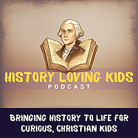 History Loving Kids | History for Kids, History Stories for Kids, History for Christian Kids, Christ