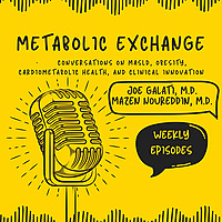 The Metabolic Exchange: Conversations on MASLD, Obesity, Cardiometabolic Health, and Clinical Innova