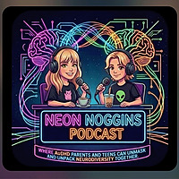 NEON NOGGINS - Navigating Neurodivergent Life In Unfiltered Technicolor