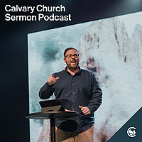 Calvary Church Sermon Podcast