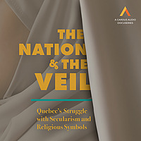 The Nation and the Veil: Quebec's Struggle with Secularism and Religious Symbols