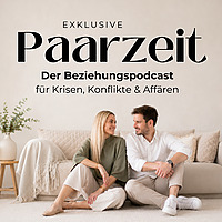 Exklusive Paarzeit - Der Paartherapie-Podcast f&uuml;r Krisen, Konflikte und Aff&auml;ren