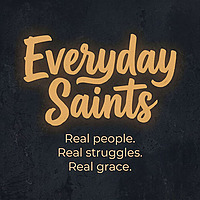 Everyday Saints: A Catholic Podcast