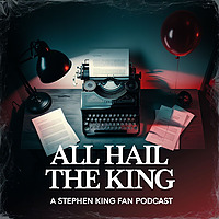 Lore & Legacy: All Hail the King - A Stephen King Fan Podcast