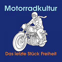 Motorradkultur - Das letzte St&uuml;ck Freiheit