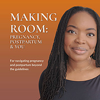 Making Room: Pregnancy, Postpartum & You