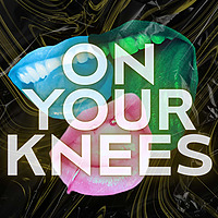 On Your Knees