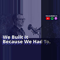 We Built It Because We Had To - Tech Founder Backstories