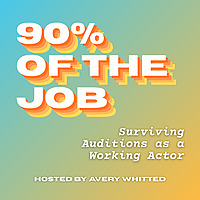 90% of the Job: Surviving Auditions as a Working Actor