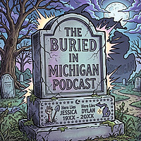 The Buried in Michigan Podcast