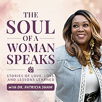 The Soul of a Woman Speaks - Stories of Love, Loss & Lessons Learned