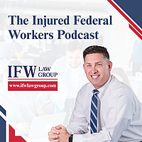 The Injured Federal Workers Podcast