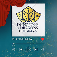 Dungeons and Dragons and Dramas!