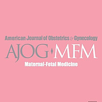 American Journal of Obstetrics & Gynecology MFM